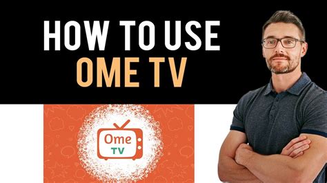 ome t|How To Use Ome TV (Full Guide)